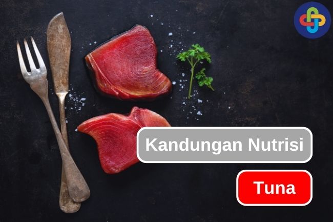 Inilah Nutrisi Yang Terkandung Pada Ikan Tuna